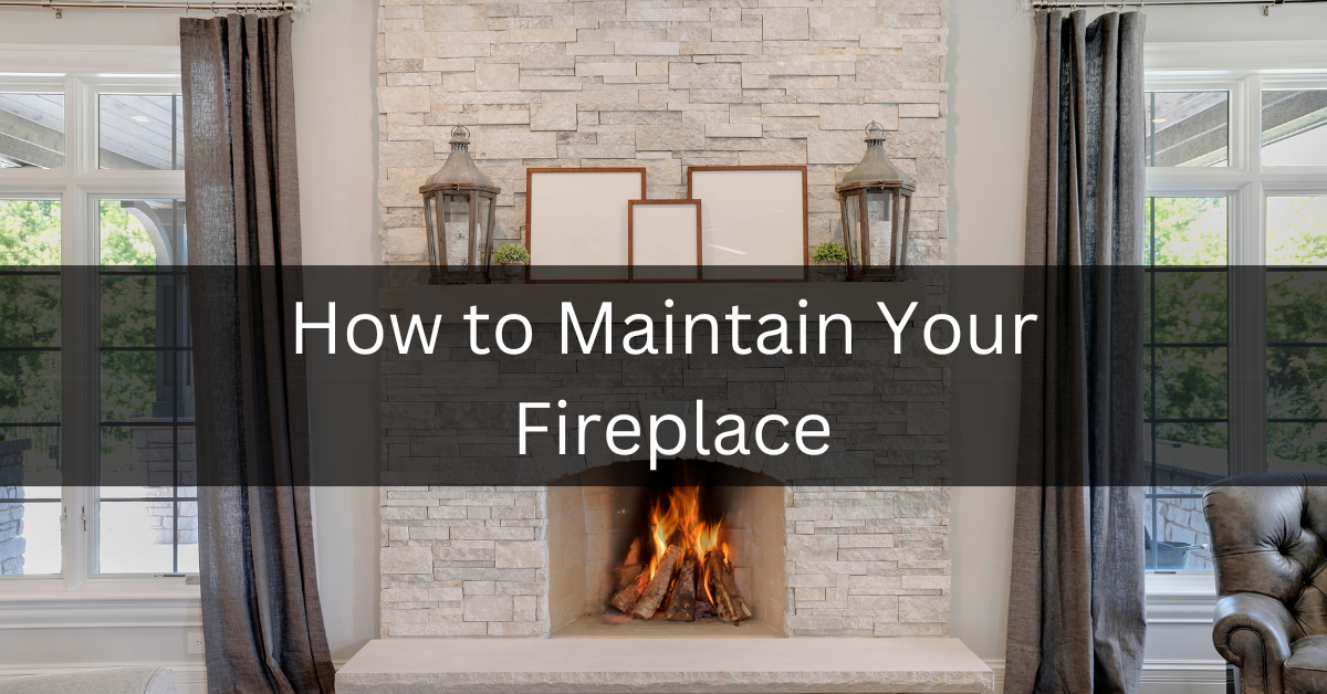 How to Maintain a Fireplace - American Moving Storage